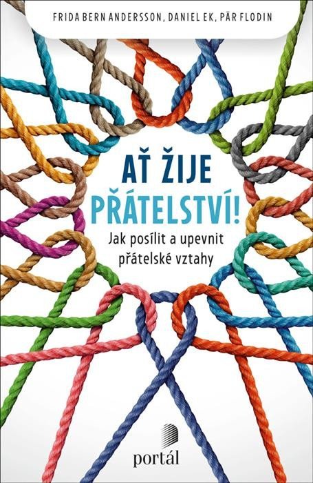 kolektiv autorů: Ať žije přátelství! - Jak posílit a upevnit přátelské vztahy