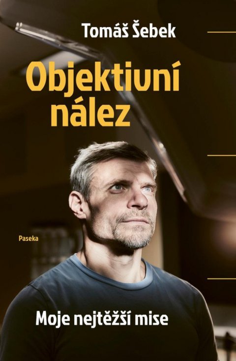 Šebek Tomáš: Objektivní nález - Moje nejtěžší mise