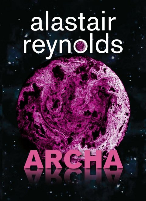 Reynolds Alastair: Archa