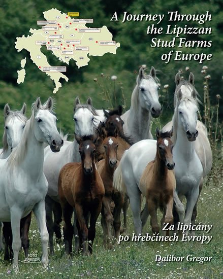 Gregor Dalibor: Za lipicány po hřebčínech Evropy / A Journey Through the Lipizzan Stud Farm