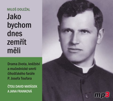 Doležal Miloš: Jako bychom dnes zemřít měli - CDmp3