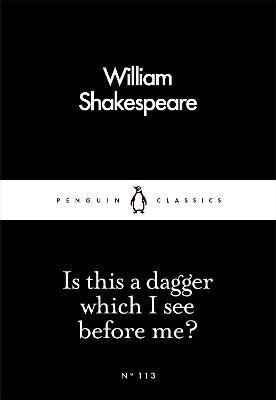 Shakespeare William: Is This a Dagger Which I See Before Me?