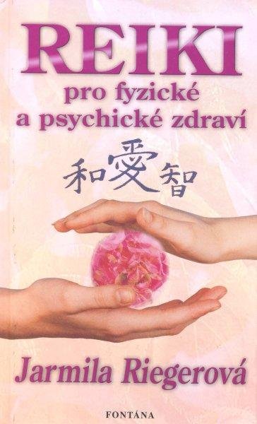 Miller Jiří: Reiki pro fyzické a psychické zdraví