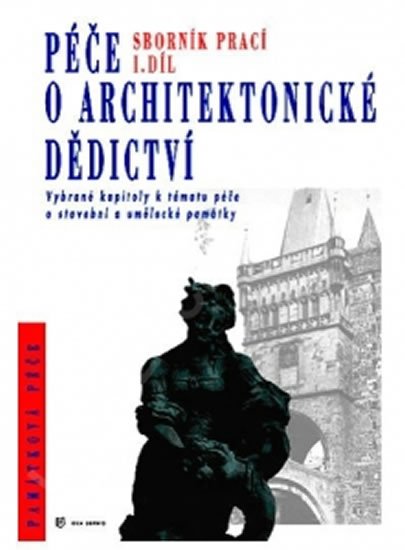 kolektiv autorů: Péče o architektonické dědictví - 1. díl