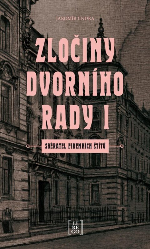 Jindra Jaromír: Zločiny dvorního rady I. - Sběratel firemních štítů