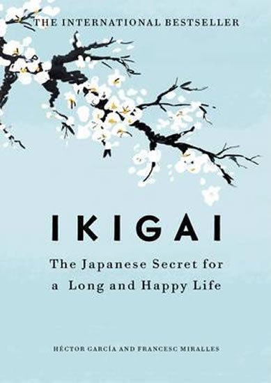 Miralles Francesc: Ikigai:The Japanese secret to a long and happy life