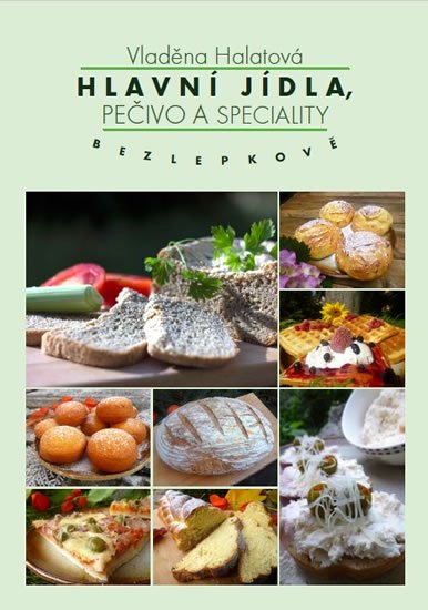 Halatová Vladěna: Hlavní jídla, pečivo a speciality bezlepkově