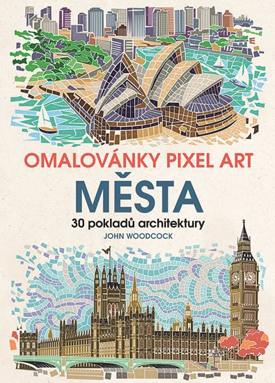 Woodcock John: Omalovánky Pixel Art Města - 30 pokladů architektury