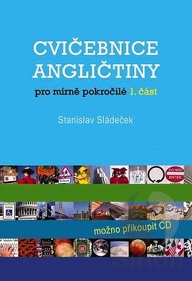 Sládeček Stanislav: Cvičebnice angličtiny pro mírně pokročilé-1.část