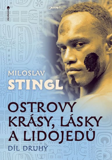 Stingl Miloslav: Ostrovy krásy, lásky a lidojedů - Díl druhý