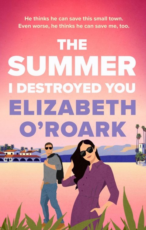 O´Roark Elizabeth: The Summer I Destroyed You