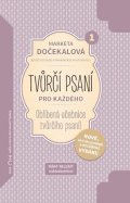 Dočekalová Markéta: Tvůrčí psaní pro každého - Oblíbená učebnice tvůrčího psaní!