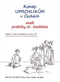 neuveden: Konec uprchlíkům v Čechách aneb praktiky dr.Goebbelse