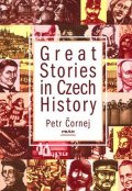 Čornej Petr: Great Stories in Czech History (anglicky)