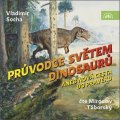 Socha Vladimír: Průvodce světem dinosaurů aneb Nová cesta do pravěku - CDmp3 (Čte Miroslav 