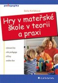 Koťátková Soňa: Hry v mateřské škole v teorii a praxi