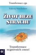 Sinelnikov Valerij: Život beze strachu - Transformace negativních emocí