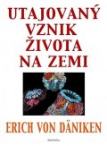 von Däniken Erich: Utajovaný vznik života na zemi