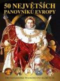neuveden: 50 největších panovníků Evropy od Alexandra Velikého po Alžbětu II.