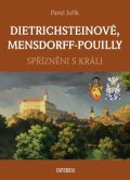 Juřík Pavel: DIETRICHSTEINOVÉ, MENSDORFF-POUILLY - Spřízněni s králi