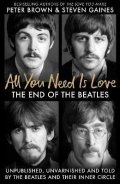 Gaines Steven: All You Need Is Love: The End of the Beatles - An Oral History by Those Who