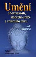 Kornfield Jack: Umění shovívavosti, dobrého srdce a vnitřního míru