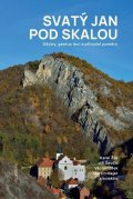 Cílek Václav: Svatý Jan pod Skalou - Dějiny, genius loci a přírodní poměry