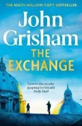 Grisham John: The Exchange: After The Firm - The biggest Grisham in over a decade