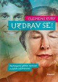 Kuby Clemens: Uzdrav se! - Pochopení příčin nemocí a jejich odstranění