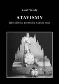 Veselý Josef: Atavismy jako nástroj a prostředek magické moci