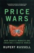 Russell Rupert: Price Wars : How Chaotic Markets Are Creating a Chaotic World