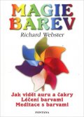 Webster Richard: Magie barev - Jak vidět auru barvami