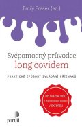 Fraser Emily: Svépomocný průvodce long covidem - Praktické způsoby zvládání příznaků