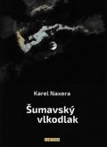 Naxera Karel: Šumavský vlkodlak