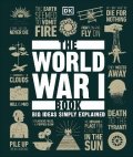 Dorling Kindersley: The World War I Book: Big Ideas Simply Explained